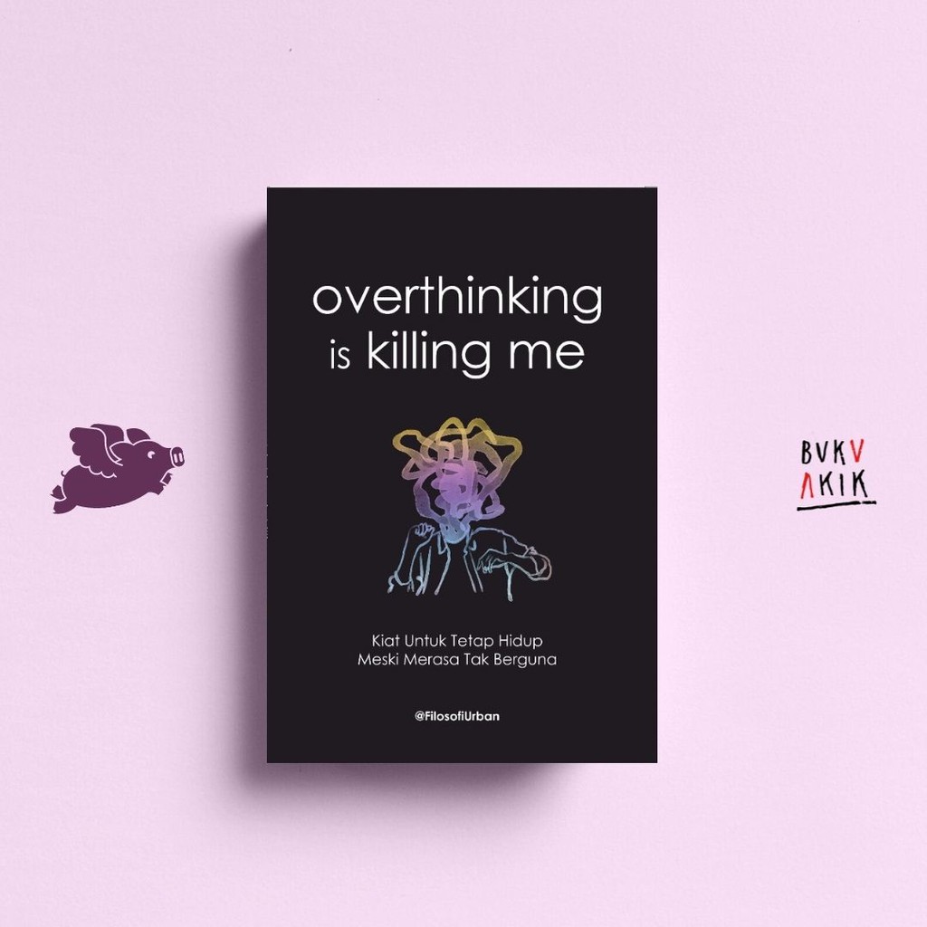 Overthinking is Killing me - FilosofiUrban