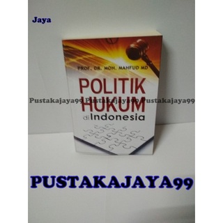 POLITIK HUKUM DI INDONESIA - PROF. DR. MOH. MAHFUD MD