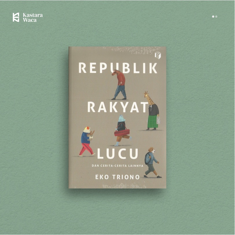 Republik Rakyat Lucu dan Cerita-Cerita Lainnya - Eko Triono