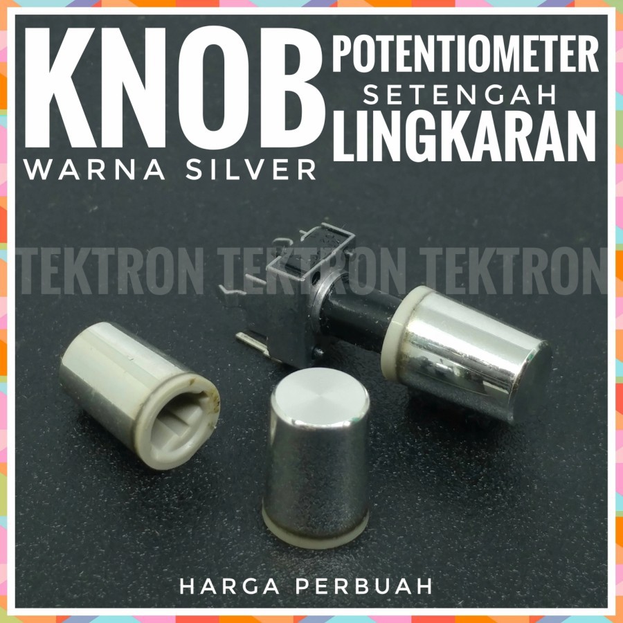 Knob Potensiometer Warna Silver Knop Potensio Setengah Lingkaran 9.3mm