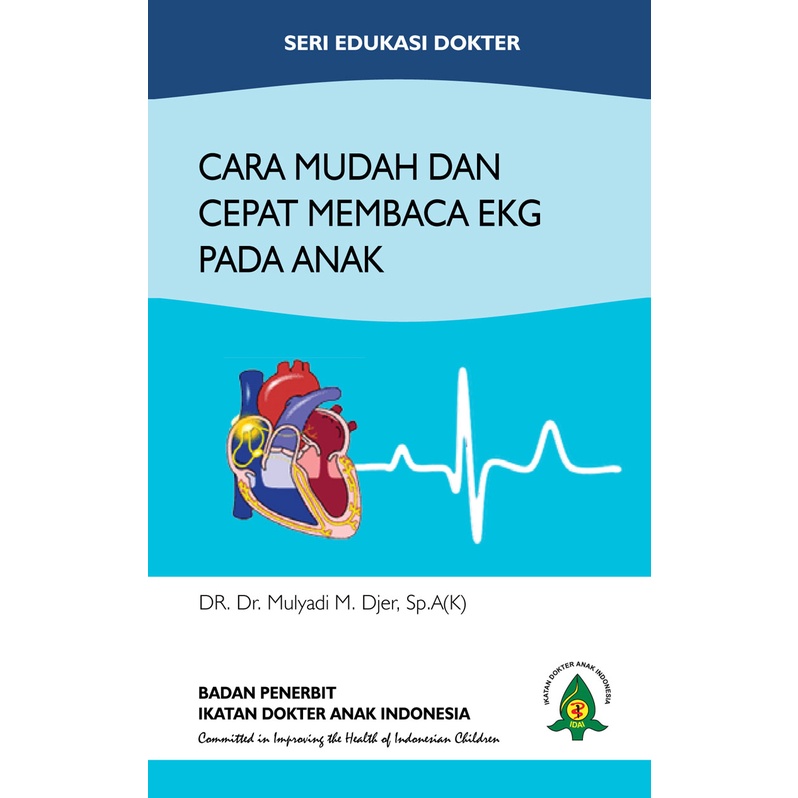 Buku EKG ORI - Buku CARA MUDAH DAN CEPAT MEMBACA EKG PADA ANAK IDAI