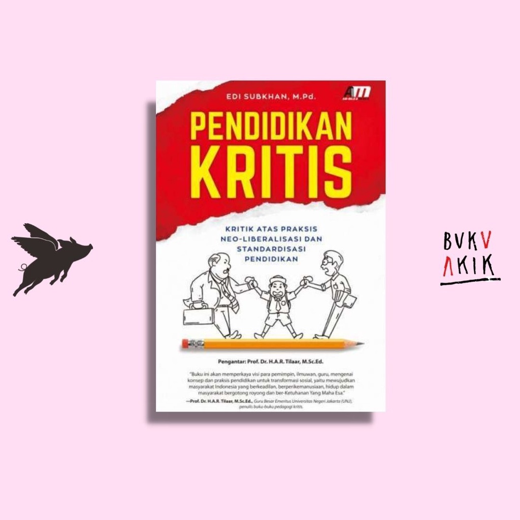 Pendidikan Kritis: Kritik Atas Praksis - Edi Subkhan