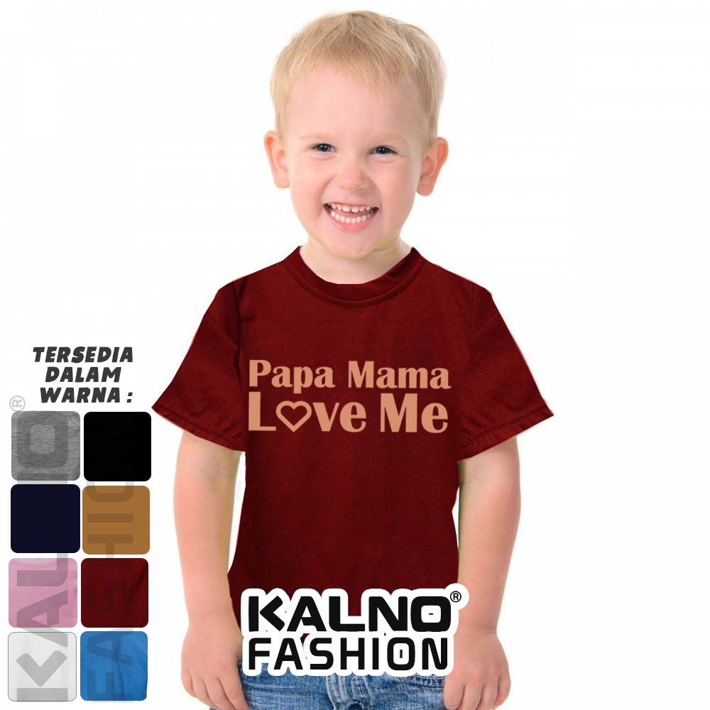 Baju Anak Print Papa Mama Love Me 311 - Anak Anak Umur 1 -  7 Tahun Ukuran S M L XL Bahan Katun poly