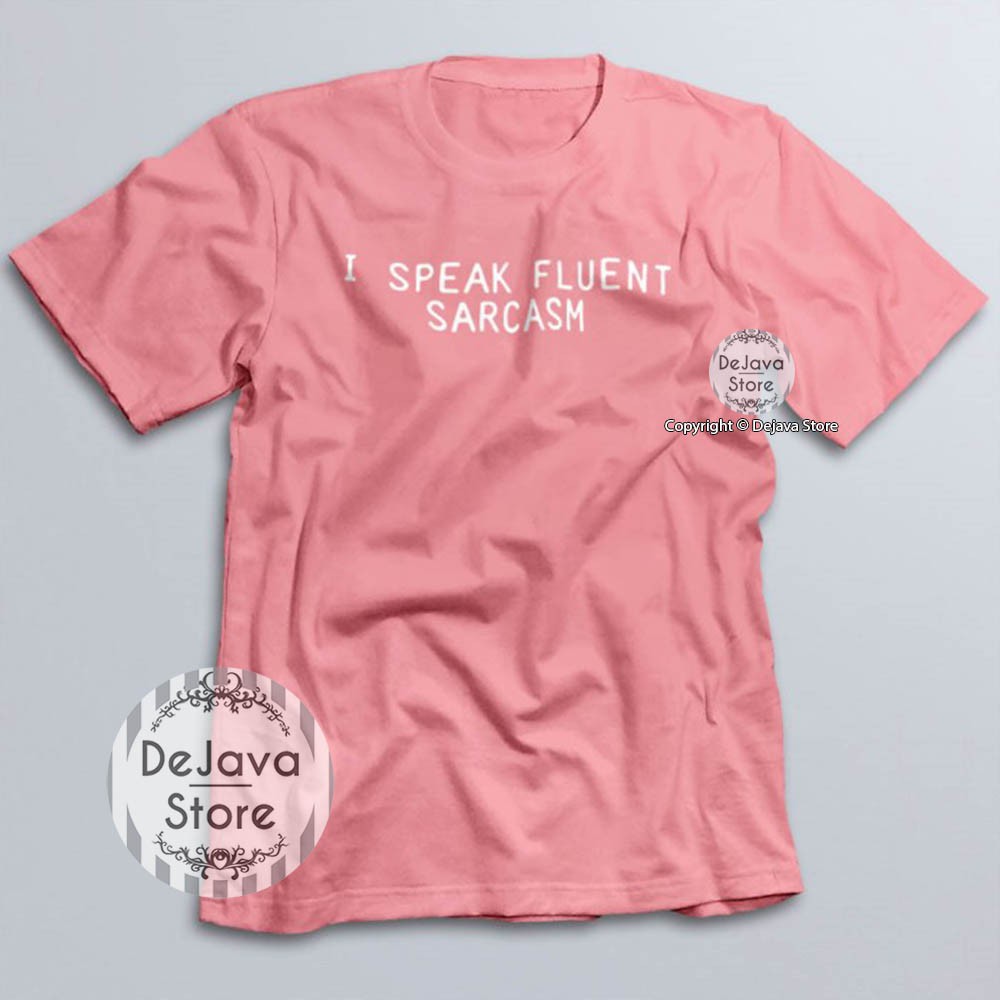 Kaos Bagus Kekinian Tumblr Tee | I SPEAK FLUENT SARCASM Text Casual T-shirt | 063-8
