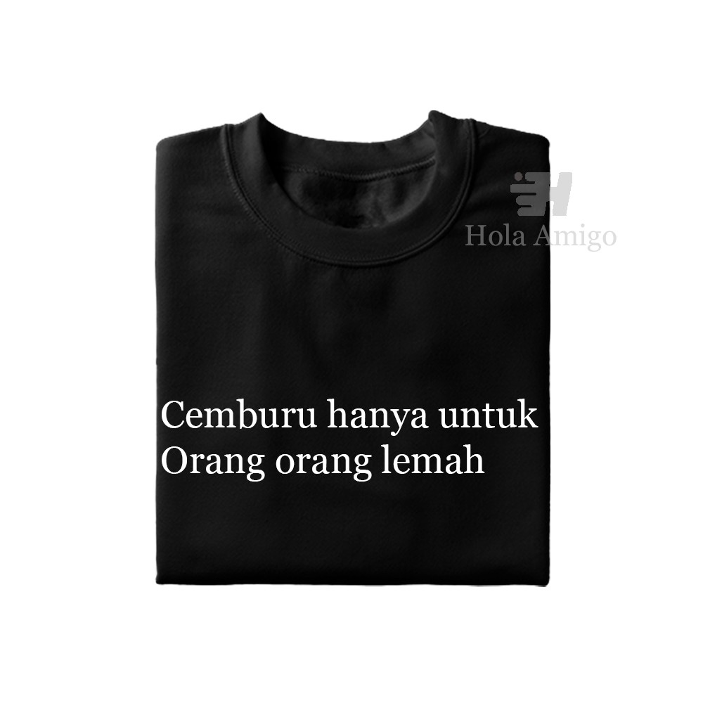 Kaos Kata Cemburu Hanya Untuk Orang Orang Lemah Shopee Indonesia