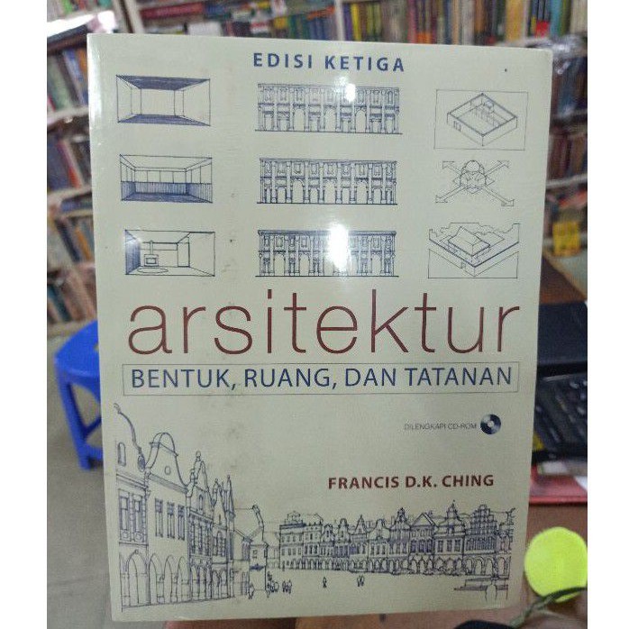 Arsitektur bentuk ruang dan tatanan edisi ketiga - Francis D.K. Ching