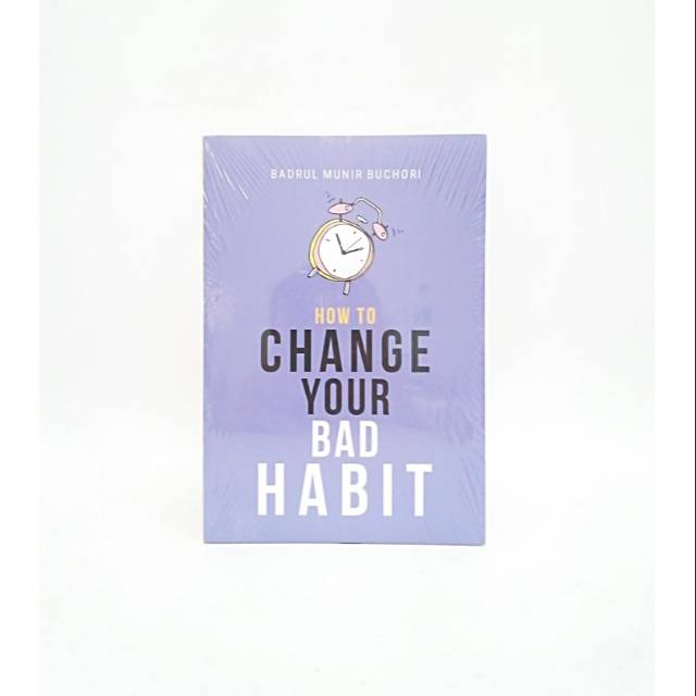 How To Change Your Bad Habit Badrul Munir Buchori Shopee Indonesia