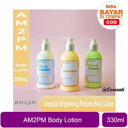 [PREMIUM] Am2Pm  Body Lotion Pear &amp; Freesia Cherimoya Vanilla 300 ml_Cerianti