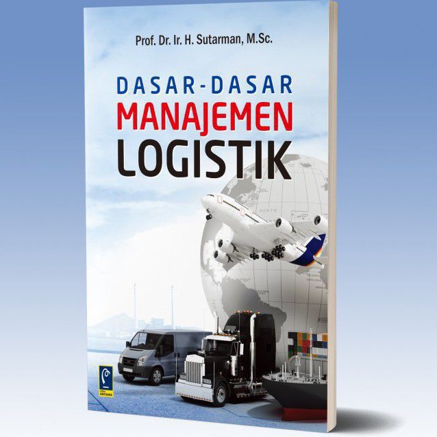 

BUKU DASAR-DASAR MANAJEMEN LOGISTIK