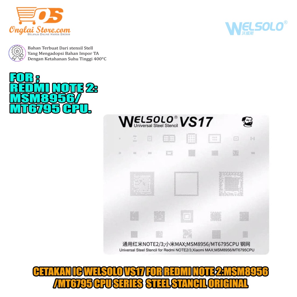CETAKAN IC WELSOLO VS17 FOR REDMI NOTE2/3;XIAOMI MAX MSM8956/MT6795 CPU UNIVERSAL STEEL STANCIL ORIGINAL