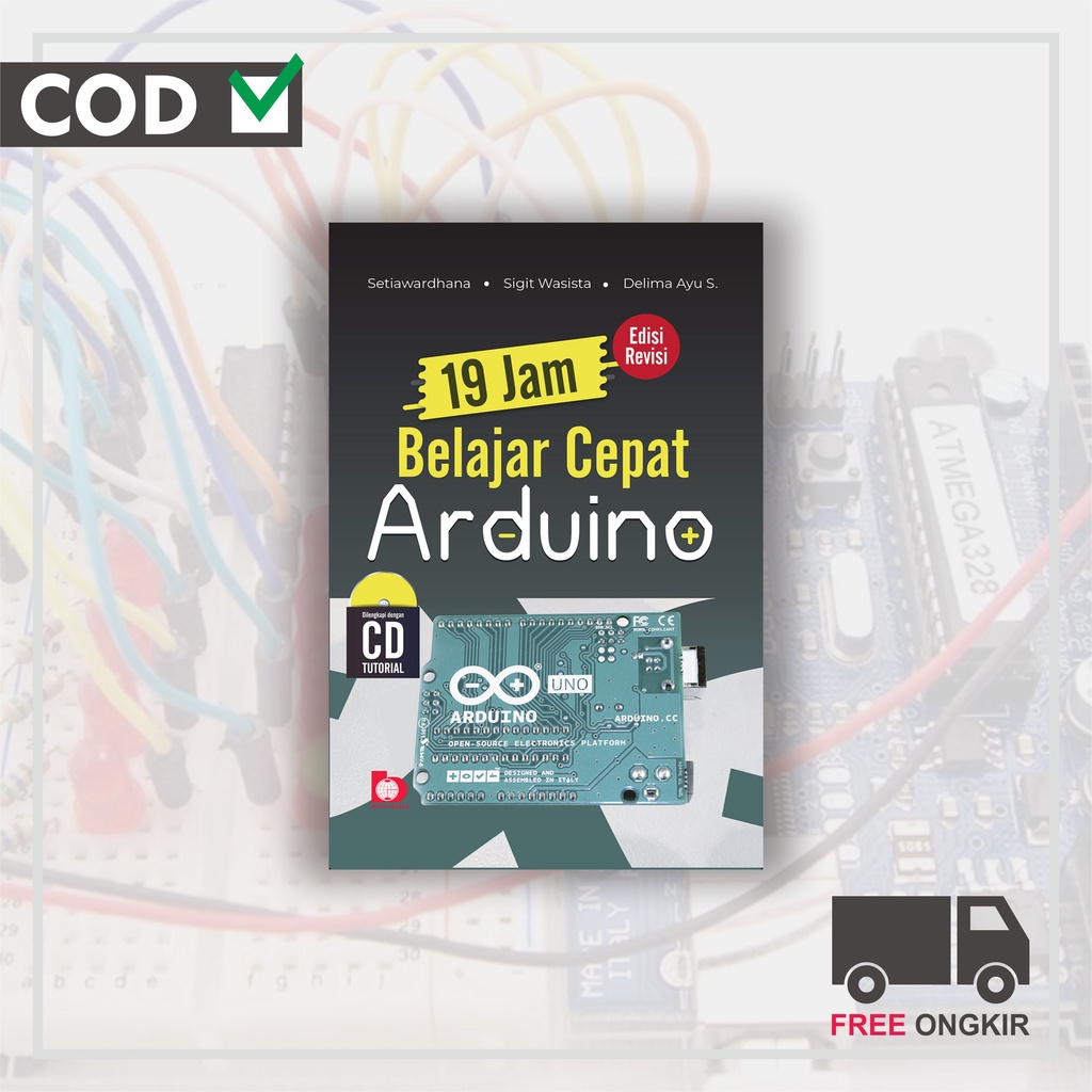 19 JAM BELAJAR CEPAT ARDUINO ED. REVISI + CD // SETIAWARDHANA , SIGIT WASISTA , DELIMA AYU SARASWATI
