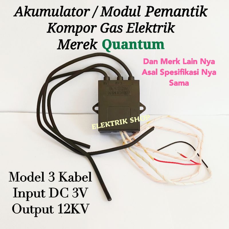 MODUL PEMANTIK AKUMULATOR UNTUK KOMPOR GAS ELEKTRIK QUANTUM MODEL 3 KABEL DLL