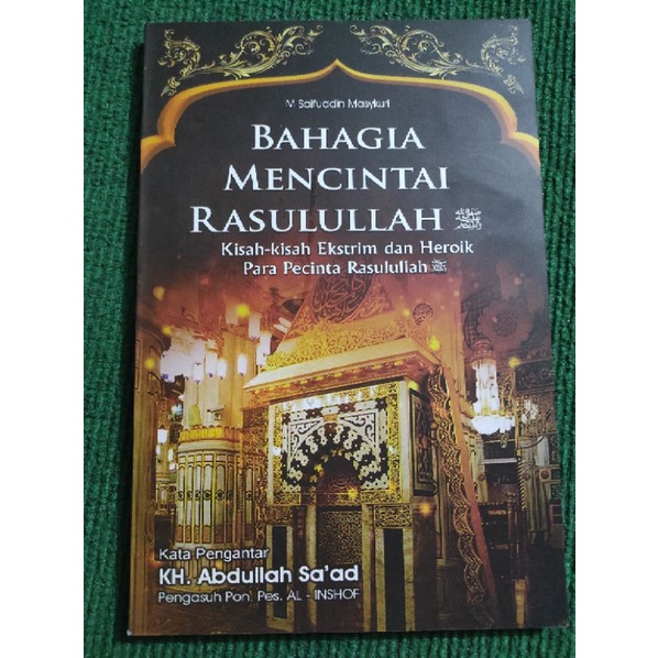 Bahagia Mencintai Rosululloh Saw. kisah-kisah Ekstrim dan Heroik Para pecinta Rosululloh