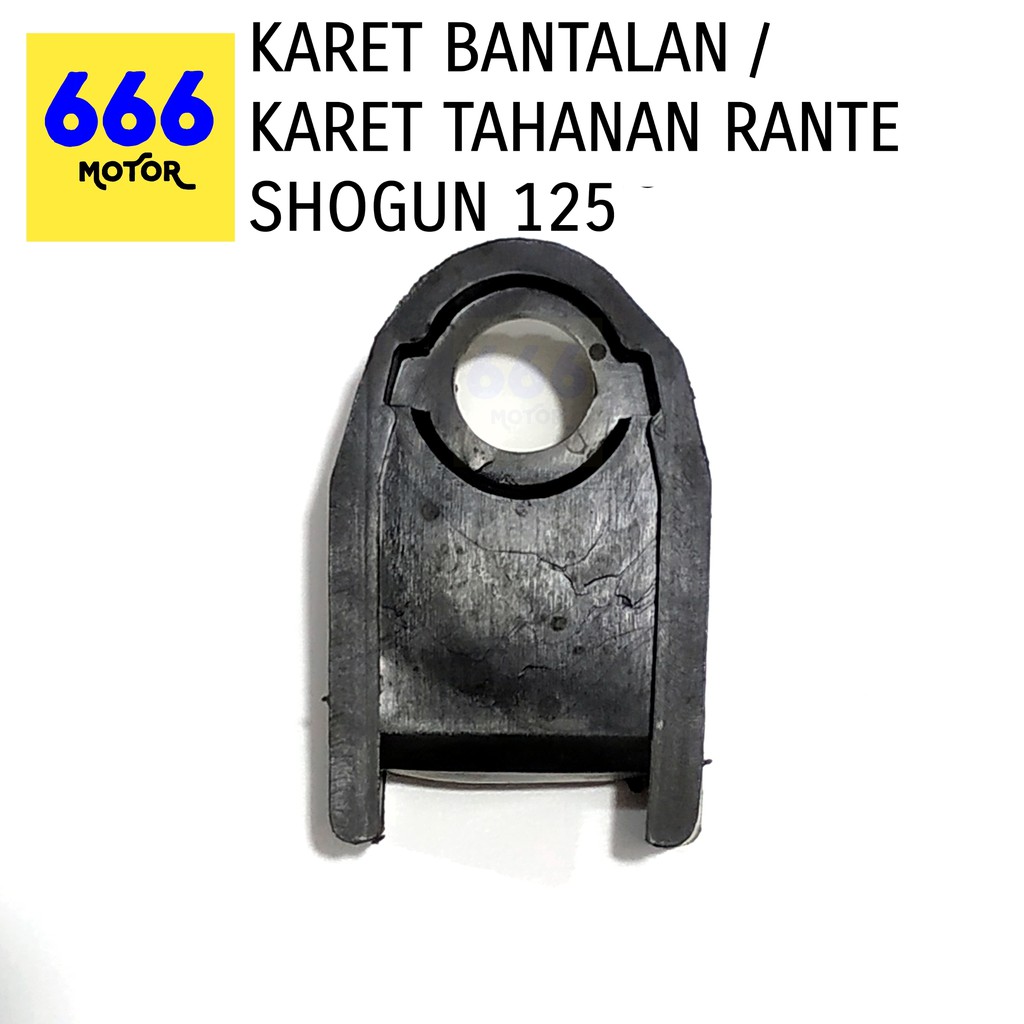 666MOTOR KARET BANTALAN / KARET TAHANAN RANTE SHOGUN 125