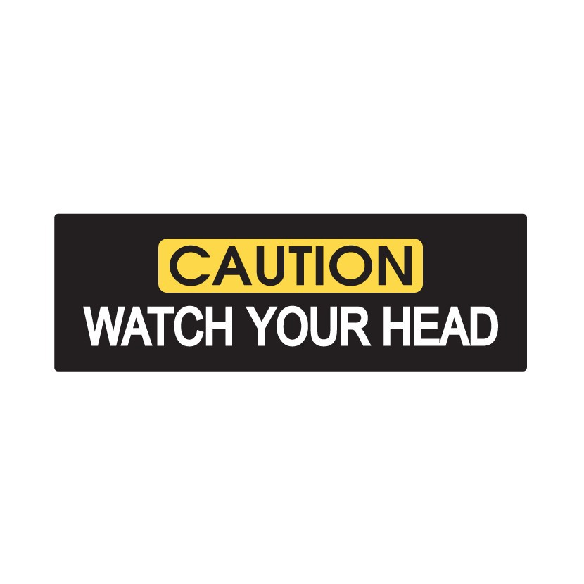 Caution Watch Your Head | Sign Board Akrilik Sign Label Tempel Papan Tulisan Acrylic Signage