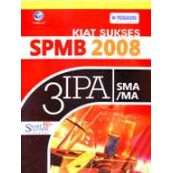 Buku Kiat Sukses SPMB 2008 3 IPA SMA/MA - H. Paidi Dewa Brata, DRS.