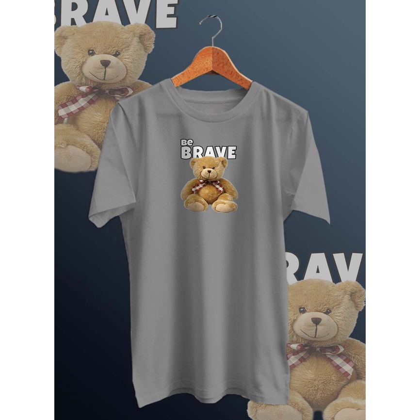 BAJU KAOS DISTRO PRIA BEAR BE BRAVE/BAJU DISTRO PRIA KEKINIAN