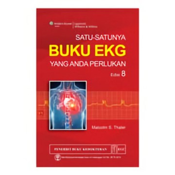 Buku Kedokteran ORIGINAL Satu Satunya Buku EKG Yang Anda Perlukan 8e - Malcolm S.