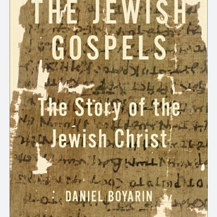 The Jewish Gospels The Story of the Jewish Christ by Boyarin Daniel (HC)