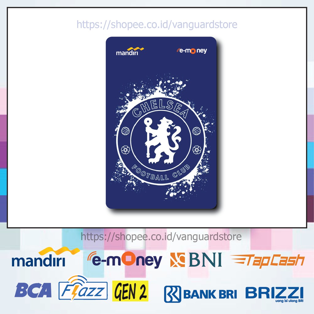 KARTU E MONEY E TOLL FC CHELSEA CLUB BOLA 22 EMONEY MANDIRI FLAZZ BCA BNI TAPCASH BRIZZI BRI-1 SISI