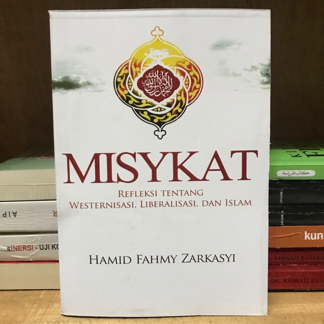 Misykat (refeleksi tentang westernisasi,liberalisasi dan islam)