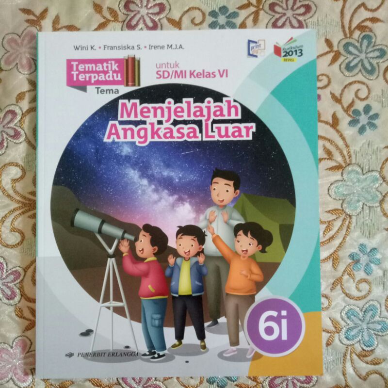 

Tematik Terpadu Tema MENJELAJAHI ANGKASA LUAR 6i Kurikulum 2013 erlangga.