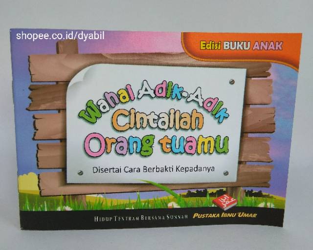 Edisi Buku Anak Muslim | Wahai Adik-Adik Cintailah Rasulullah | Cintailah Orangtuamu