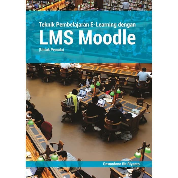 Teknik Pembelajaran ELearning dengan LMS Moodle untuk Pemula