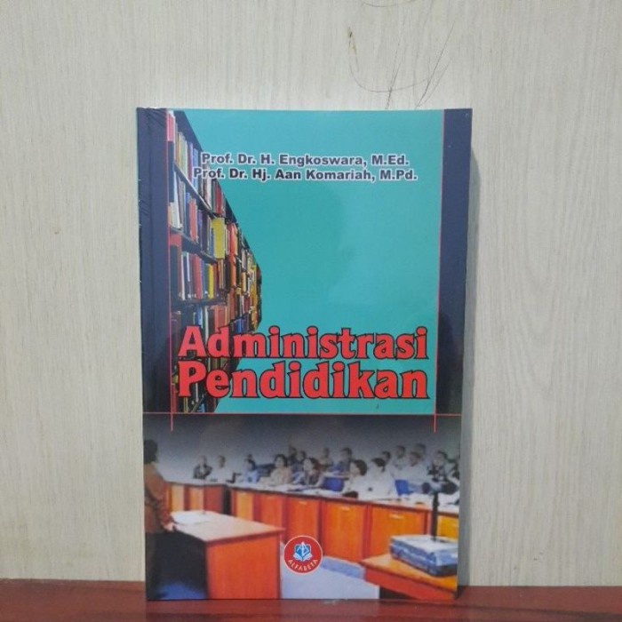 

✨COD✨ Buku Administrasi Pendidikan - Prof. Dr. H. Engkoswara, M,Ed.