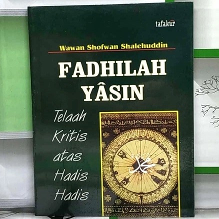 BUKU ISLAMI FADHILAH YASIN Telaah Kritis atas Hadis Hadis    Wawan Shofwan Shalehuddin     HUP ORIGI
