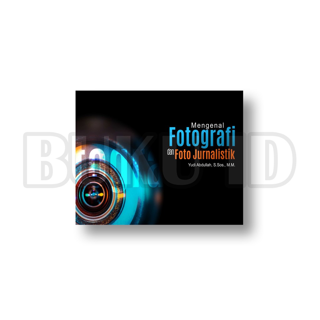 Buku Mengenal Fotografi Dan Foto Jurnalistik
