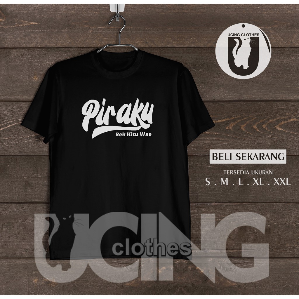 Kaos Baju Piraku Rek Kitu Wae Kata Kata Sunda Kaos Distro Shopee