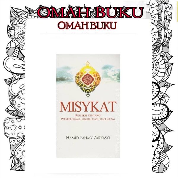 Misykat (refeleksi tentang westernisasi,liberalisasi dan islam)