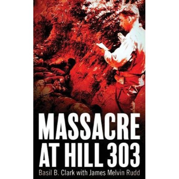 Massacre at Hill 303 - 9781947309272