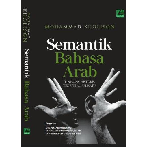 Semantik Bahasa Arab (Tinjauan Historis, Teoritis & Aplikatif)