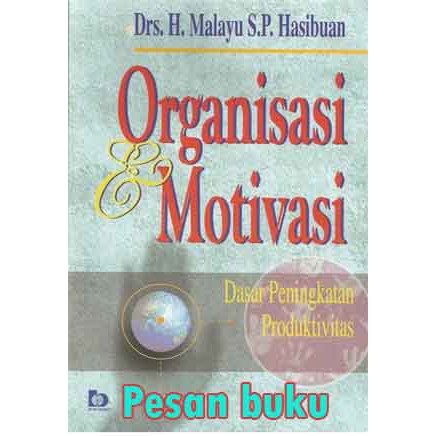 

Buku Organisasi dan Motivasi: Dasar Peningkatan Produktivitas M. Hasibuan