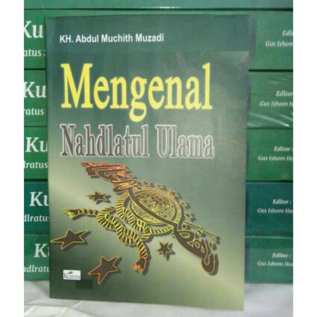 MENGENAL NAHDLATUL ULAMA - KH. A. MUCHIT MUZADI - KHALISTA