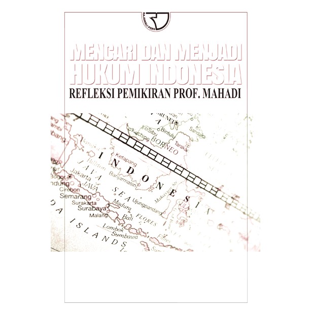 Buku Mencari dan Menjadi Hukum Indonesia Refleksi Pemikiran Prof Mahadi penulis Saidin