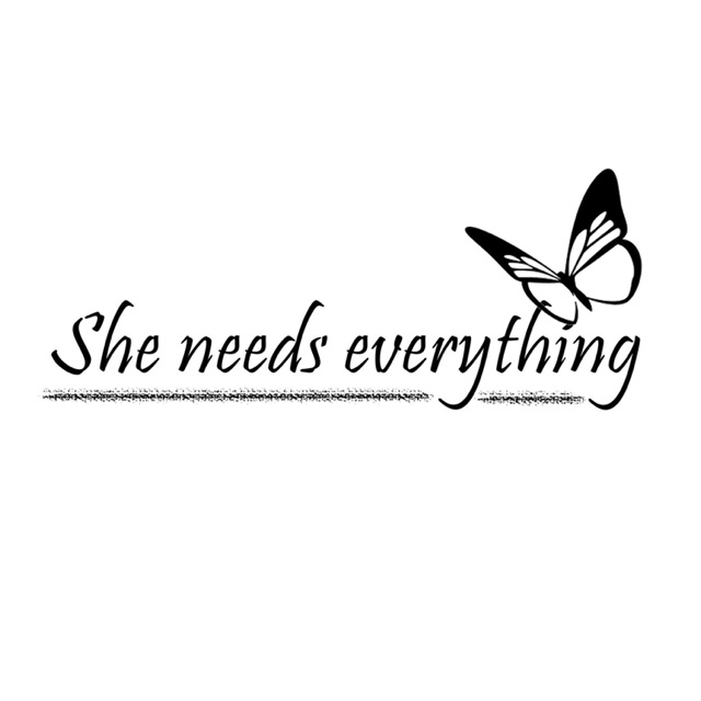 she_needs_everything