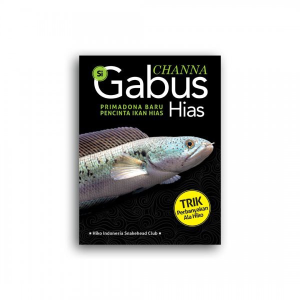 Buku Channa si Gabus Hias - Hiko Indonesia Snakehead Clib