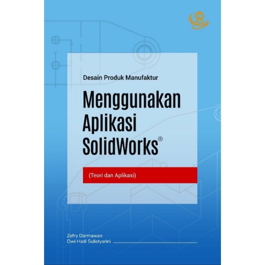 [ Original - UB Press ] Buku Desain Produk Manufaktur menggunakan Aplikasi SolidWorks