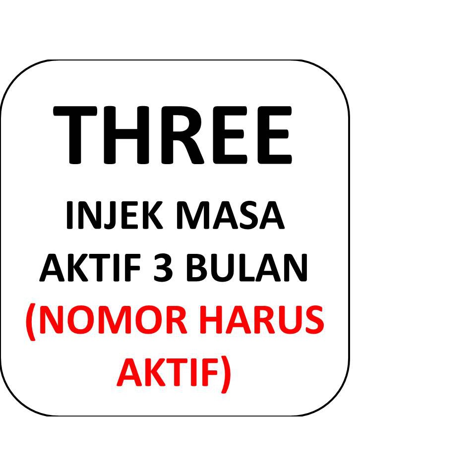 THREE INJEK MASA AKTIF 3 BULAN