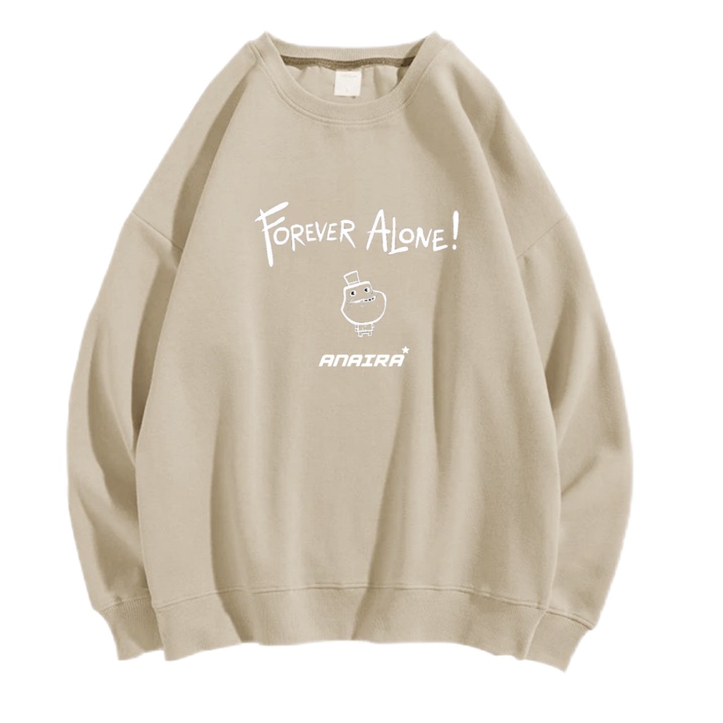 FOREVER ALONE SWEATER CREWNECK Size M-XXL ANAIRA