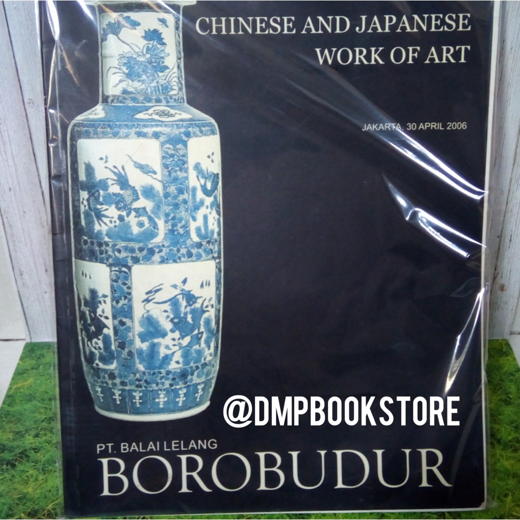 Chinese and Japanese Work Of Art Jakarta 30 April 2006 PT Balai Lelang Borobodur