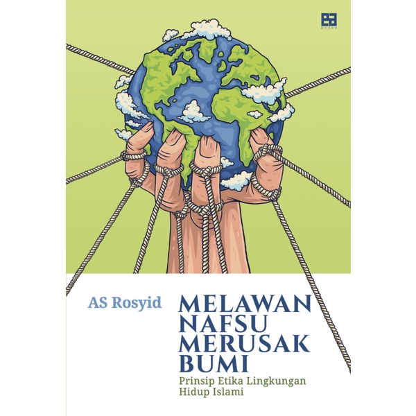 Melawan Nafsu Merusak Bumi -- AS ROSYID