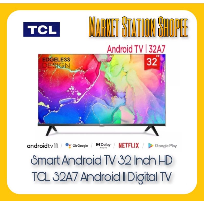 Smart TV Android TCL 32A7 32 Inch Digital Bezelless TV Android 11 Garansi Resmi (MEDAN/LUAR KOTA)