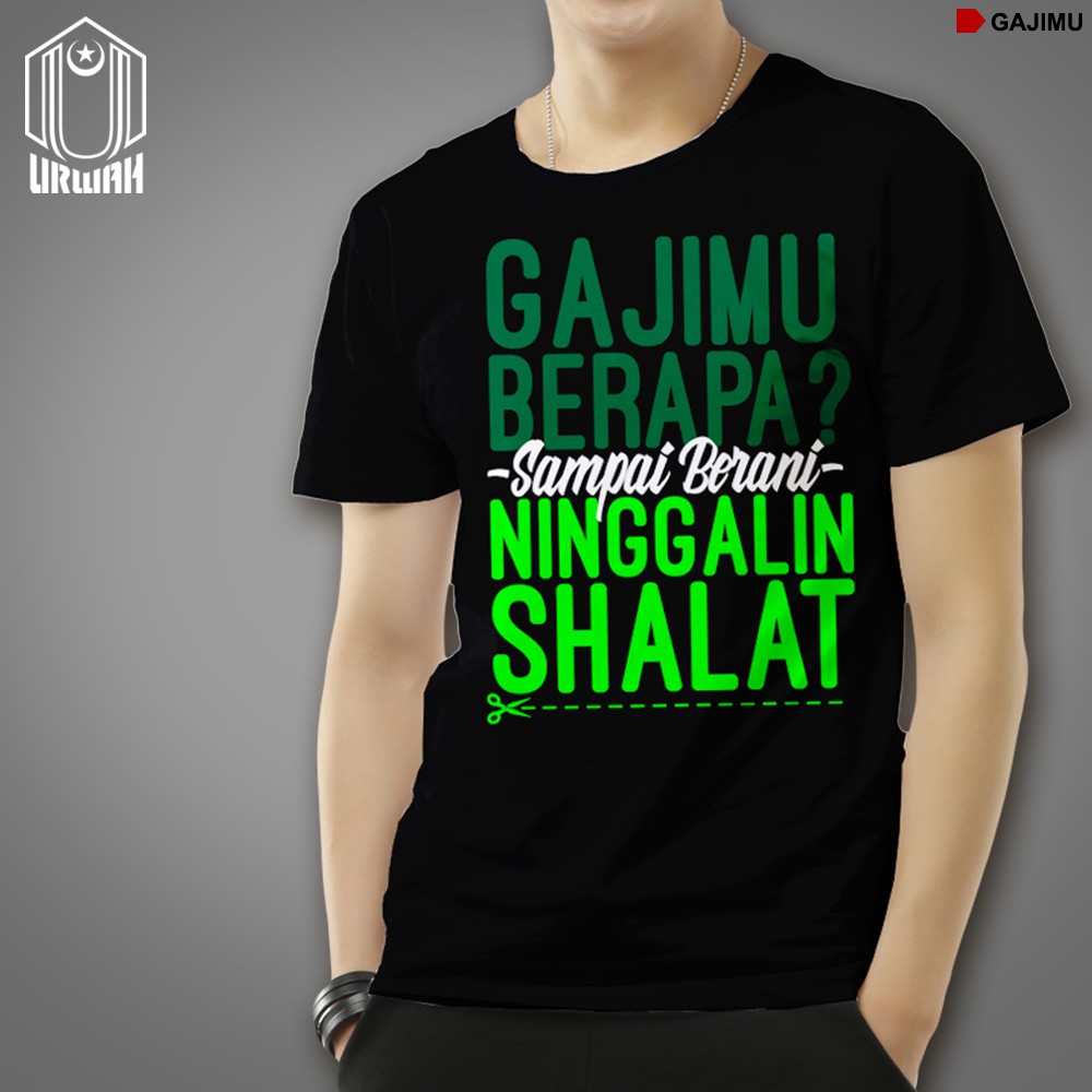 Kaos Dakwah Islami Cotton Bamboo Gajimu Berapa sampai berani Ninggalin Shalat