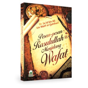 Pesan Pesan Rasulullah Menjelang Wafat