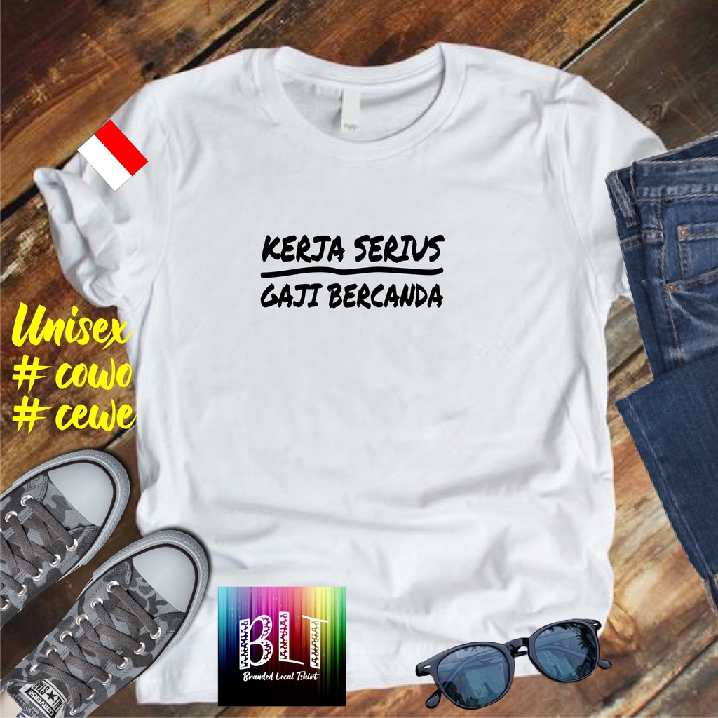 Cod/Kaos KERJA SERIUS GAJI BERCANDA BENDERA/Kaos Terlaris Kualitas Terjamin Kaos Pria Distro Hits2022/Kaos Murah Kaos Cotton 30s Kaos katun/Kaos Bergambar Kaos Distro Kaos Pria Dan Wanita Kaos Kata2 Lucu Kaos Viral/Kaos Promo/Best Seller