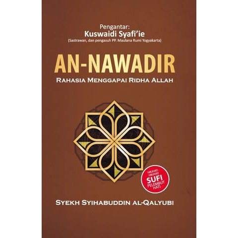 AN-NAWADIR; RAHASIA MENGGAPAI RIDHA ALLAH--VARIASI: HIKAYAT-HIKAYAT SUFI PELEMBUT HATI_HARDCOVER